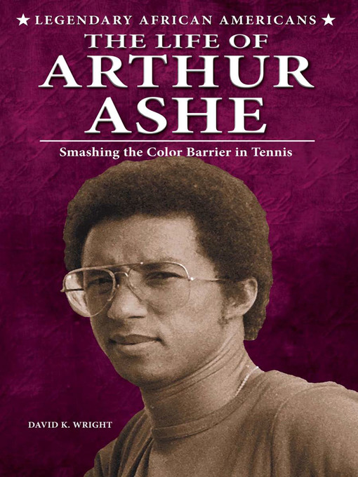 Title details for The Life of Arthur Ashe by David K. Wright - Available